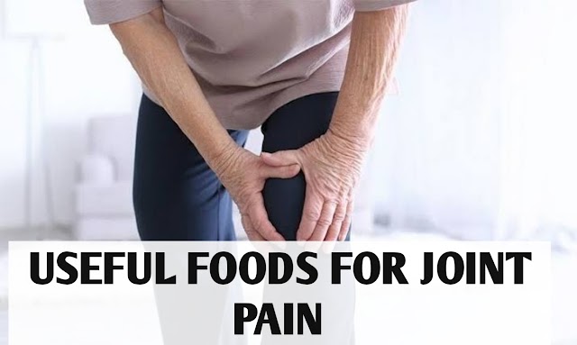 Useful Foods For Joint Pain