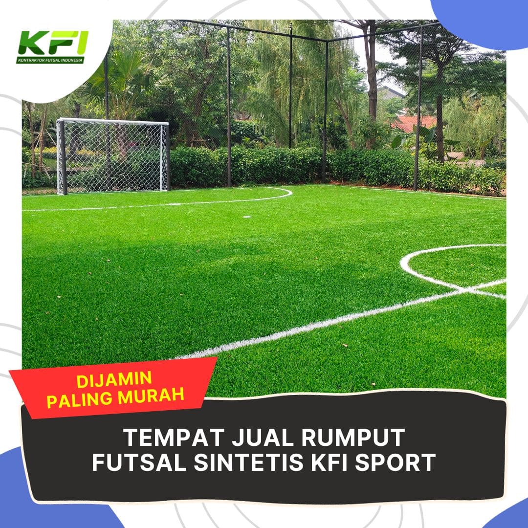 Tempat Jual Rumput Futsal Sintetis KFI Sport DIJAMIN PALING MURAH