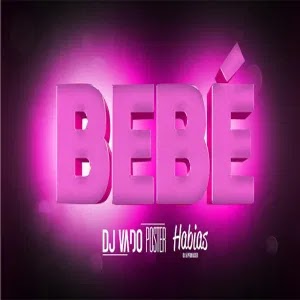 Dj Vado Poster X Dj Habias feat. As Beb´s & Leo Hummer - Bebê  (mp3 download)