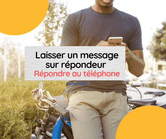 Laisser un message sur répondeur - Répondre au téléphone