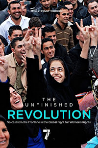 The Unfinished Revolution: Voices from the Global Fight for Women's Rights