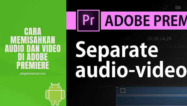 Cara Memisahkan Audio dan Video di Adobe Premiere