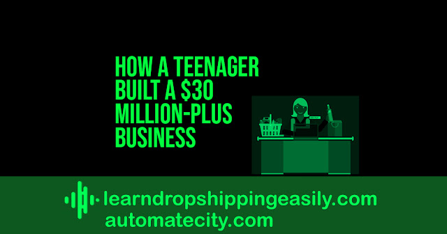 How A Teenager Built A $30 Million-Plus Business