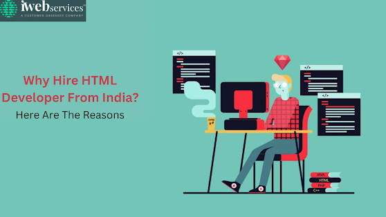 Why Hire HTML Developer From India? - Here Are The Reasons