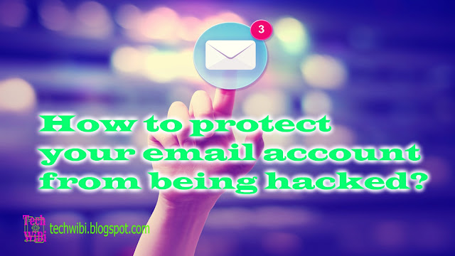 How to protect your email account from being hacked?
