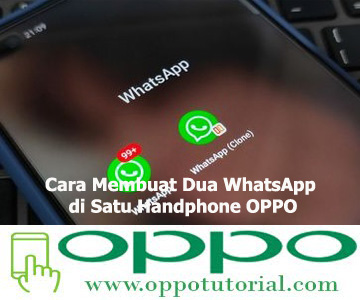 Cara Membuat Dua WhatsApp di Satu Handphone OPPO