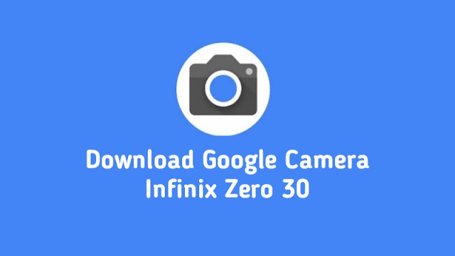 Download Google Camera Infinix Zero 30