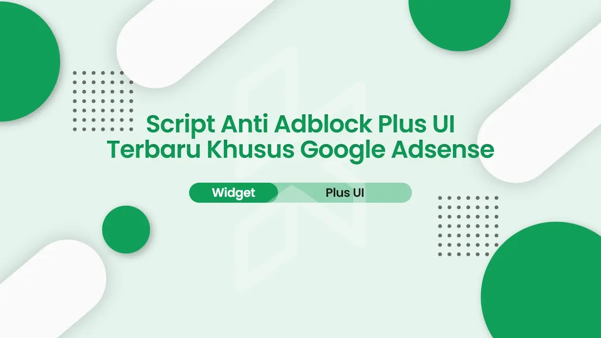 Script Anti Adblock Template Plus UI Terbaru Khusus Google Adsense