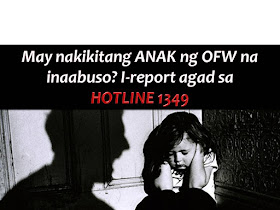 Due to poverty and some other reasons many parents left behind their children to work abroad. Hence these OFWs children are the one who is very prone to neglect and abuse.  With this, the Department of Labor and Employment (DOLE) has appealed to the public to report abuses of children of OFWs through its Hotline 1349.