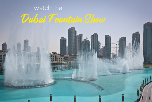 Watch the Dubai Fountain Show