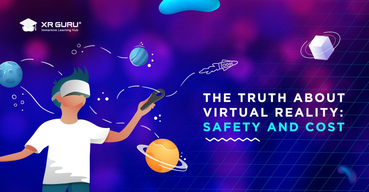 The Truth About Virtual Reality- Safety and Cost