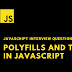 Polyfills and Transpiler in Javascript - Javascript Interview Question