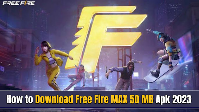 Download Free Fire MAX 50 MB Apk