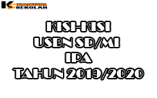 KISI-KISI USBN SD/MI IPA 2019/2020