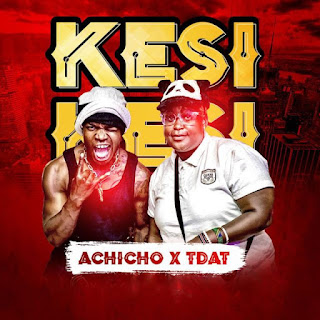 AUDIO | Achicho x Timmy Tdat – KESI (Mp3 Download)