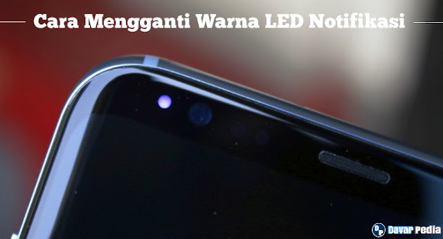 Cara Mudah Mengubah dan Mengganti Warna LED Notifikasi di Hp Android