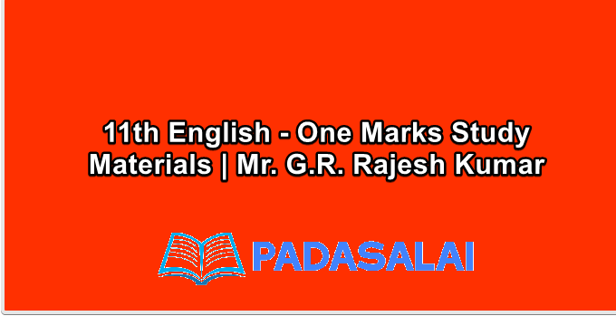 11th English - One Marks Study Materials | Mr. G.R. Rajesh Kumar