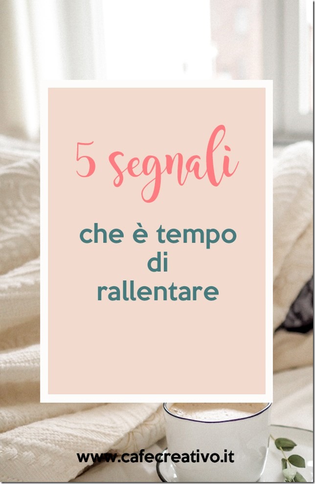 5 Segnali che è tempo di rallentare
