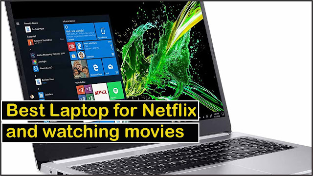 Best Laptop for Netflix and watching movies 2021- reviewed