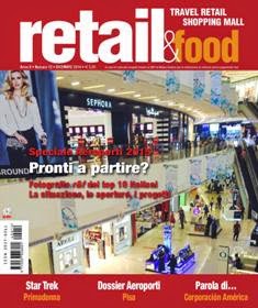 Retail & Food - Dicembre 2014 | ISSN 2037-0261 | CBR 96 dpi | Mensile | Professionisti | Retail
Retail & Food è il primo magazine interamente dedicato agli operatori di retail e ristorazione attivi nei luoghi di viaggio (aeroporti, autostrade, stazioni, porti), negli spazi commerciali (centri commerciali, outlet, fiere) e nei luoghi di intrattenimento e cultura (multiplex, parchi, musei).
Un universo ricco e in forte evoluzione, raccontato attraverso inchieste, interviste ed analisi aggiornate ed esclusive.