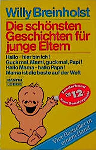 Die schönsten Geschichten für junge Eltern (Allgemeine Reihe. Bastei Lübbe Taschenbücher)