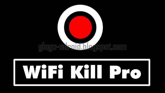 Wifi Kill - Aplikasi Hacking Terbaik Untuk Android