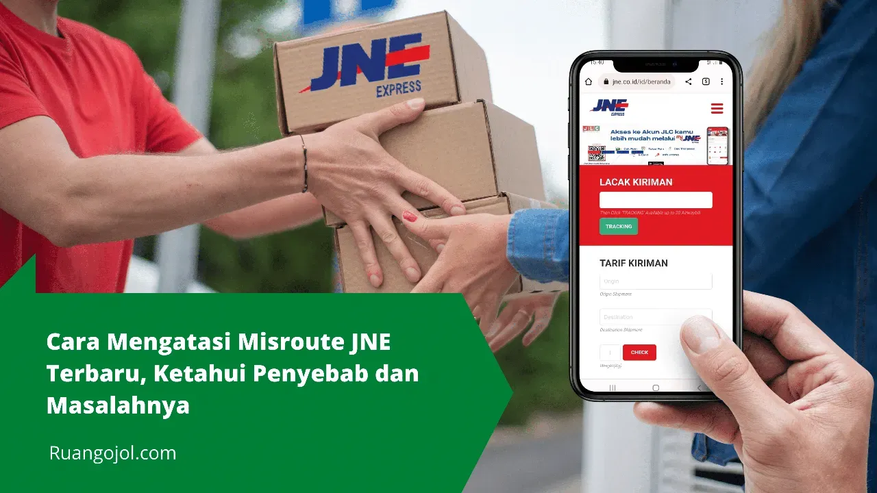 Cara Mengatasi Misroute JNE Terbaru, Ketahui Penyebab dan Masalahnya