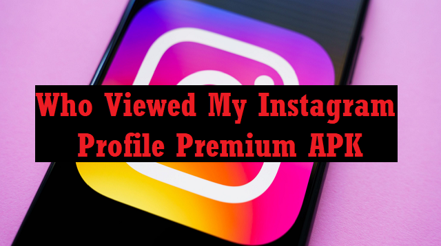 Who Viewed My Instagram Profile Premium APK