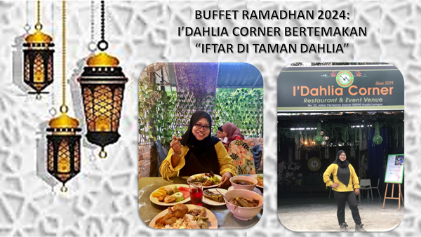 Buffet Ramadhan 2024: I’dahlia Corner Bertemakan “Iftar di Taman Dahlia”