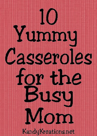 Have a busy day and no time for dinner?  Here are 10 yummy Casserole recipes for the busy mom.  You'll be sitting down to dinner in no time flat!