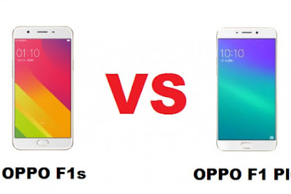 √ Oppo F1 Vs Oppo F1s, Manakah Smartphone Dengan Spesifikasi Hardware
Terbaik?