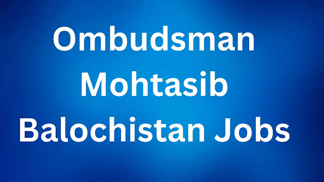 Provincial Ombudsman Mohtasib Balochistan Govt Jobs 2023