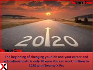 The beginning of changing your life and your career and educational path is only 20 euro You can work millions in 2020 with TwentyXPro