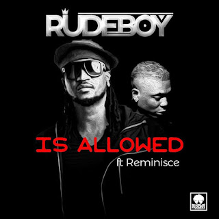 Rudeboy Ft. Reminisce – Is Allowed