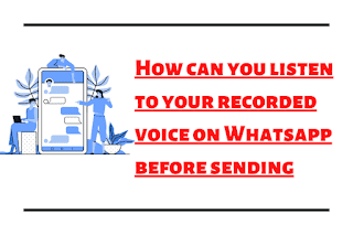 How can you listen to your recorded voice on Whatsapp before sending?