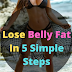 How To Lose Belly Fat In 5 Simple Steps