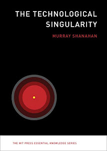 The Technological Singularity (MIT Press Essential Knowledge series)
