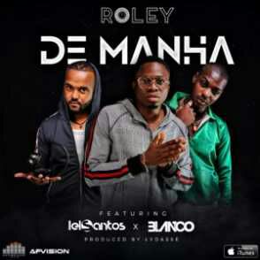 BAIXAR MP3 | Roley Feat. Ian Blanco & Dj Lelo Santos - De Manhã | 2018