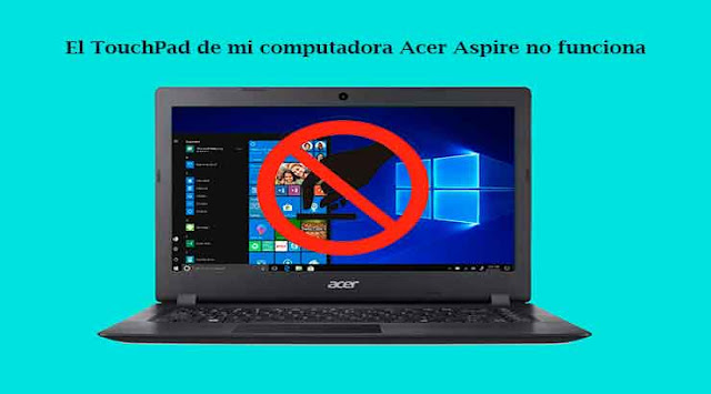 Cómo quitar el bloqueo de TouchPad Acer Aspire  al instalar Windows 10