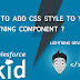 HOW TO ADD CSS STYLE TO SALESFORCE LIGHTNING COMPONENT ?