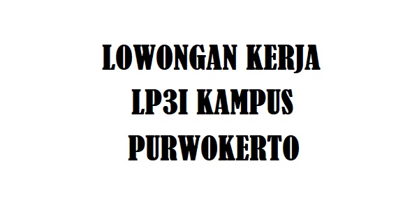 Lowongan Kerja LP3I Purwokerto