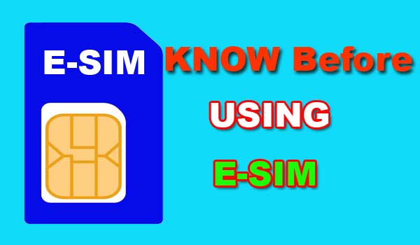 Things to know before using e-sim