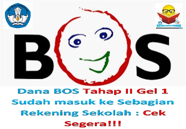 Dana BOS Tahap II Gel 1 Sudah masuk ke Sebagian Rekening Sekolah : Cek Segera!!!