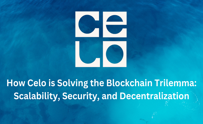 How Celo is Solving the Blockchain Trilemma