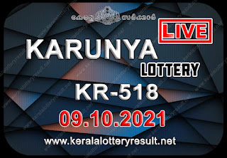 Kerala Lottery Result Karunya KR 518 09.10.2021,Karunya KR 518 , Karunya 09-10.2021 Karunya Result, kerala lottery result, lottery result kerala, lottery today result, today kerala lottery, lottery results kerala, lottery result today kerala, kerala lottery result today, today lottery results kerala, kerala lottery today results, kerala lottery live, kerala lottery today live, live lottery results