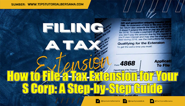 How to File a Tax Extension for Your S Corp: A Step-by-Step Guide