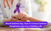  World Asthma Day: How to Control Asthma Symptoms and Live a Healthy Life