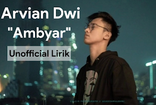 Lirik Lagu Arvian Dwi  "Ambyar"