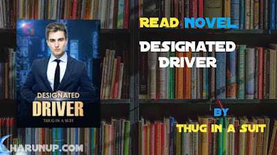 Read Novel Designated Driver by Thug in a Suit Full Episode