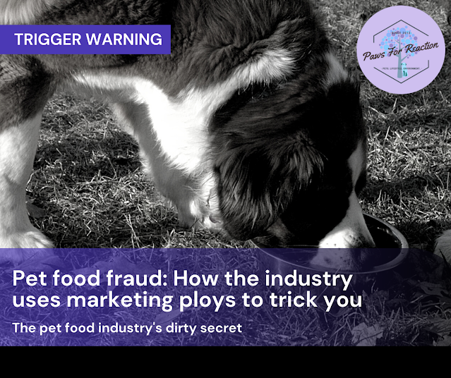 Pet food fraud: How the industry is using marketing ploys & antidotal information to trick you